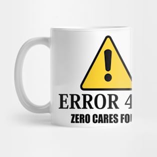 Error 404 Zero Cares Found Mug